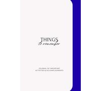 Things to Remember: JOURNAL OF IMPORTANT ACTIVITIES & ACCOMPLISHMENTS