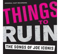 Things to Ruin: The Songs of Joe Iconis (CD) Album
