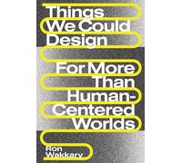 Ron Wakkary Things We Could Design (Tascabile) Design Thinking, Design Theory