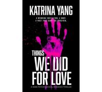 Things We Did For Love: A Dark Psychological Romance Thriller