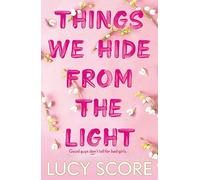 Things we hide from the light: the unforgettable sequel to global bestseller Things We Never Got Over: 2