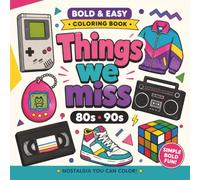 Things We Miss From the 80s and 90s: Bold & Easy Coloring Book