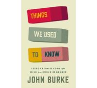 Things We Used to Know: Lessons From School You Wish You Could Remember