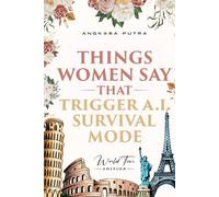 Things Women Say That Trigger A.I. Survival Mode: World Tour Edition