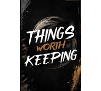 Things Worth Keeping: A Private Space to Capture the Moments, Memories, Lessons, and Little Things That Make Life Worth Remembering