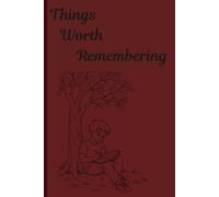 Things Worth Remembering: A Lined Journal for Everyone to Record Thoughts, Memories, Reminders, and Everyday Moments.