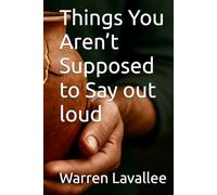 Things You Aren’t Supposed to Say out loud
