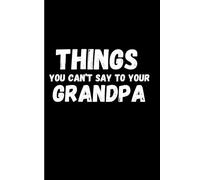 Things You Can't Say: To Your Grandpa