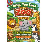 Things You Find at the Zoo: 30 Zoo-Themed Puzzles & Coloring Pages for Kids Ages 7-10