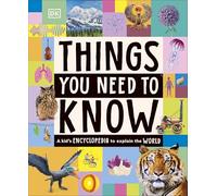 Things You Need to Know: A Kid’s Encyclopedia to Explain the World