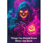 Things You Should Know When I Die Book: An End of Life Journal | A Checklist For Survivors