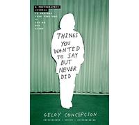 Geloy Concepcion Things You Wanted to Say But Never Did (Tascabile)