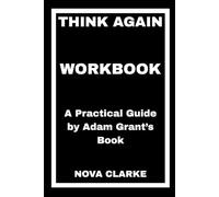Think Again Workbook: A Practical Guide by Adam Grant’s Book