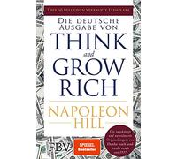 Think and Grow Rich - Deutsche Ausgabe: Die ungekürzte und unveränderte Originalausgabe von Denke nach und werde reich von 1937 [Lingua tedesca]