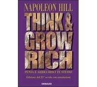 Think and grow rich. Pensa e arricchisci te stesso