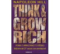 Think and grow rich. Pensa e arricchisci te stesso - Hill Napoleon