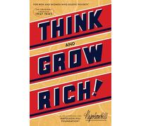 Think and Grow Rich: Teaching, for the First Time, the Famous Andrew Carnegie Formula for Money-Making, Based Upon the Thirteen Proven Steps to Riches: The Original Unedited 1937 Text