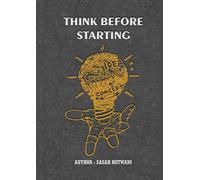 Think Before Starting: A Book By Sagar Hotwani-Founder and CEO at Vijsag Solutions Private Limited.