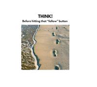 THINK: Before you hit that FOLLOW button: The power of a follow button on social media