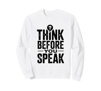 Think Before You Speak Citazione Motivazionale Felpa