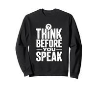 Think Before You Speak Citazione Motivazionale Felpa