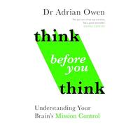 Think Before You Think: Understanding Your Brain's Mission Control