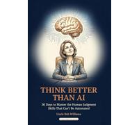 Think Better Than AI: A Human Approach to AI Literacy and Critical Thinking for Success