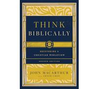 Think Biblically: Recovering a Christian Worldview