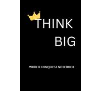 Think Big: A Minimalist World Conquest Notebook for Bold Thinkers