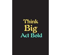 Think Big, Act Bold - Journals For Writing - Gift For Women And Men - Notebook - Cute Journal - Lined Journal - Writing Journal - Bookmark