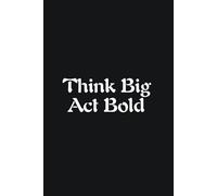 Think Big, Act Bold - Journals For Writing - Gift For Women And Men - Notebook - Cute Journal - Lined Journal - Writing Journal - Bookmark