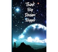 Think Big Dream Bigger: A Daily Space to Reflect, Dream, and Become Your Best Self