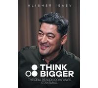 Think Bigger: The Real Reason Companies Stay Small