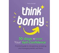 "Think Bonny" A Emotional Healing Manual for Being an Observer of Your Well-being:: A Practical Guide to Transforming Insecurities into Self-Love, ... an Ideal Gift to Give, Smart Gift