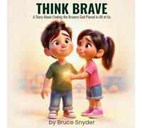 Think Brave: A Story About Finding the Bravery God Placed in All of Us