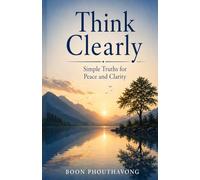 Think Clearly: Simple Truths for Peace and Clarity