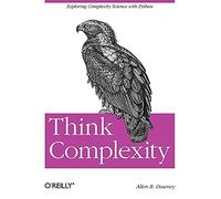 Think Complexity: Complexity Science and Computational Modeling