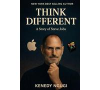 THINK DIFFERENT: A Story of Steve Jobs