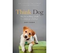 Think Dog!: An Owner's Guide to Canine Psychology