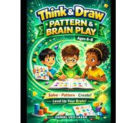 Think & Draw: Pattern & Brain Play: Advanced Logic, Patterns & Creative Thinking Challenges for Kids Ages 6-8