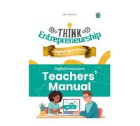 Think Entrepreneurship Series 10: Digital Innovators - Using Technology to Boost Your Business | Teacher’s Manual