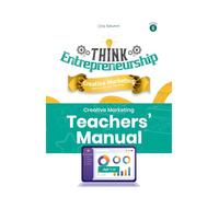 Think Entrepreneurship Series 6: Creative Marketing - How to Make Your Idea Shine | Teacher's Manual