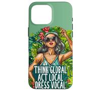 Think Global Act Local Dress Vocal Protezione ambientale Custodia per iPhone 16 Pro Max