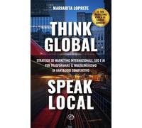 Think global, speak local. Strategie di marketing internazionale, SEO e AI...