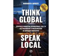 Think global, speak local. Strategie di marketing internazionale, SEO e AI per trasformare il multilinguismo in vantaggio competitivo