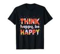 Think Happy Be Happy: design colorato positivo per buone vibrazioni Maglietta