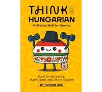 Think in Hungarian: A Mindset Shift for Fluency