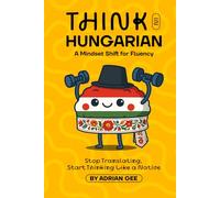 Think in Hungarian: A Mindset Shift for Fluency