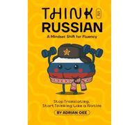 Think in Russian: A Mindset Shift for Fluency