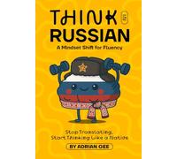 Think in Russian: A Mindset Shift for Fluency